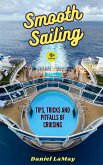 Smooth Sailing: Tips, Tricks and Pitfalls of Cruising (Xtravix Travel Guides, #3) (eBook, ePUB)