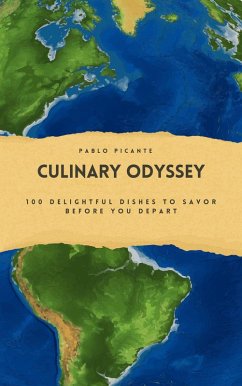 Cover Culinary Odyssey: 100 Delightful Dishes to Savor Before You Depart (eBook, ePUB)