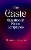 The Caste Question in Hindu Scriptures (eBook, ePUB) The Caste Question in Hindu Scriptures (eBook, ePUB)