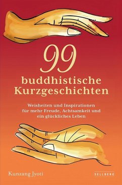 Cover 99 buddhistische Kurzgeschichten: Weisheiten und Inspirationen für mehr Freude, Achtsamkeit und ein glückliches Leben (eBook, ePUB)