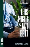 This Might Not Be It (NHB Modern Plays) (eBook, ePUB)