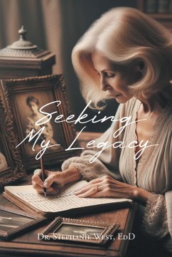 Seeking My Legacy (eBook, ePUB) - EdD, Stephanie West