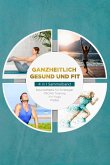 Ganzheitlich gesund und fit - 4 in 1 Sammelband: PSOAS Training   Pilates   Yin Yoga   Neuroathletik für Einsteiger (eBook, ePUB)
