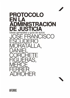 Protocolo en la Administración de Justicia (eBook, ePUB) - Escudero Moratalla, José Francisco; Corchete Figueras, Daniel; Ferrer Adroher, Mercè