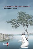 La tierra sobre tus huesos (eBook, ePUB)