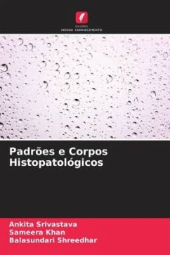 Padrões e Corpos Histopatológicos - Srivastava, Ankita;Khan, Sameera;Shreedhar, Balasundari