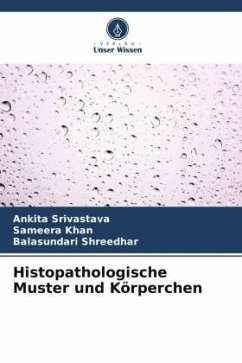 Histopathologische Muster und Körperchen - Srivastava, Ankita;Khan, Sameera;Shreedhar, Balasundari