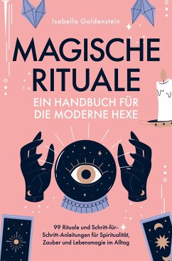 Magische Rituale - Ein Handbuch für die moderne Hexe - Goldenstein, Isabella