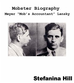 Mobster Biography - Meyer Lansky (eBook, ePUB) - Hill, Stefanina