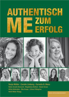 AUTHENTISCH ME ZUM ERFOLG - Bienz, Cornelia B.; Limburg, Carolin; Müller, Sonja; Büttner, Magdalena; Weber Rüegg, Heidi; Keferstein, Ulrike; Knape, Elke; Pellegrino, Liliana; Grewe, Beate