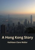 A Hong Kong Story (eBook, ePUB) A Hong Kong Story (eBook, ePUB)