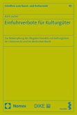 Einfuhrverbote für Kulturgüter Einfuhrverbote für Kulturgüter
