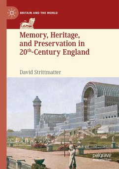 Memory, Heritage, and Preservation in 20th-Century England - Strittmatter, David