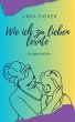 Wie ich zu lieben lernte (eBook, ePUB) - Bild 1