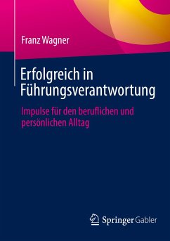 Erfolgreich in Führungsverantwortung - Wagner, Franz