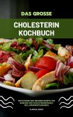 Das große Cholesterin Kochbuch: 200 leckere und gesunde Rezepte zur Senkung des Cholesterinspiegels inkl. Nährwertangaben (eBook, ePUB)