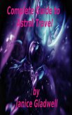 Complete Guide To Astral Travel (eBook, ePUB)