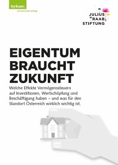 EIGENTUM BRAUCHT ZUKUNFT - Berger, Helga; Schüssel, Wolfgang; Süß, David; Varro, Daniel; Brunner, Magnus; Gamper, Anna; Hayden, Tobias; Thorbauer, Marco; Hesoun, Wolfgang; Mahrer, Harald; Meinl-Reisinger, Beate; Neumayer, Christoph