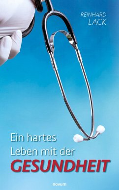 Ein hartes Leben mit der Gesundheit - Lack, Reinhard