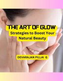 The Art of Glow: Strategies to Boost Your Natural Beauty (eBook, ePUB)