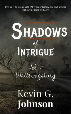 Shadows of Intrigue: Wattsingburg - Volume 1 (eBook, ePUB) - Johnson, Kevin G.