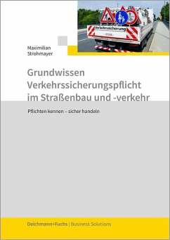 Grundwissen Verkehrssicherungspflicht im Straßenbau und -verkehr - Strohmayer, Maximilian