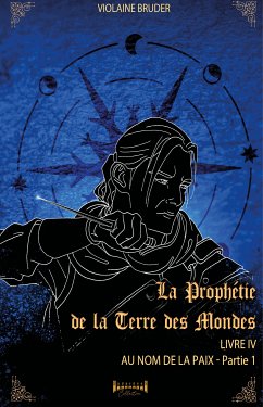 La prophétie de la terre des mondes - Tome 4 (eBook, ePUB) - Bruder, Violaine