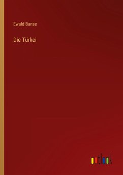 Die Türkei - Banse, Ewald