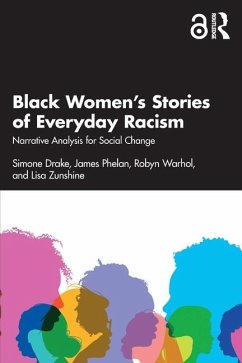 Black Women's Stories of Everyday Racism - Drake, Simone; Phelan, James; Warhol, Robyn