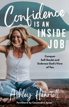 Confidence Is an Inside Job - Henriott, Ashley