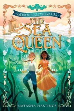 The Miraculous Sweetmakers #2: The Sea Queen - Hastings, Natasha