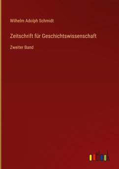 Zeitschrift für Geschichtswissenschaft - Schmidt, Wilhelm Adolph