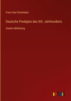 Deutsche Predigten des XIII. Jahrhunderts - Grieshaber, Franz Karl