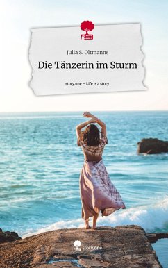 Die Tänzerin im Sturm. Life is a Story - story.one - Oltmanns, Julia S.