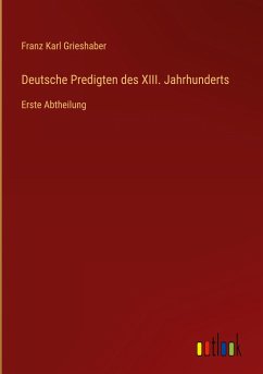 Deutsche Predigten des XIII. Jahrhunderts - Grieshaber, Franz Karl