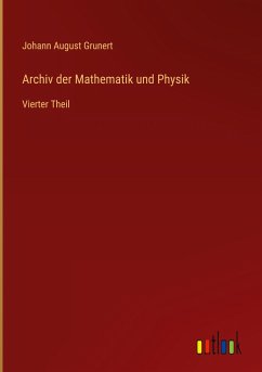 Archiv der Mathematik und Physik - Grunert, Johann August