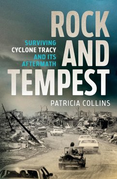 Rock and Tempest: Surviving Cyclone Tracy and Its Aftermath - Collins, Patricia