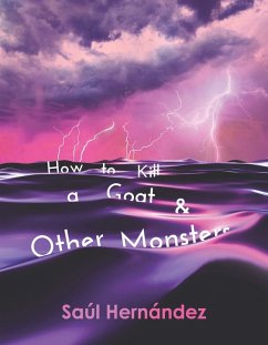 How to Kill a Goat and Other Monsters - Hernández, Saúl