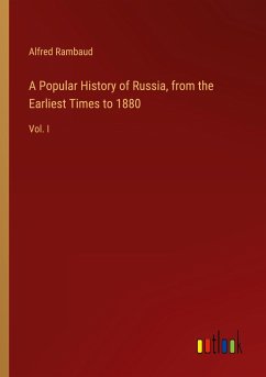 A Popular History of Russia, from the Earliest Times to 1880