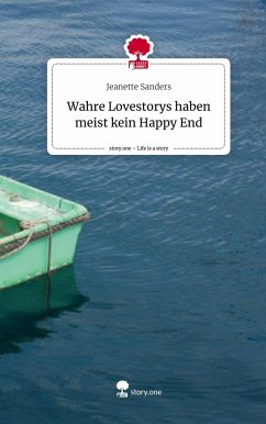 Wahre Lovestorys haben meist kein Happy End. Life is a Story - story.one - Sanders, Jeanette