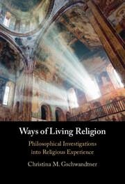 Ways of Living Religion - Gschwandtner, Christina M