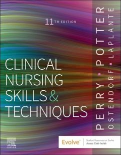 Clinical Nursing Skills and Techniques - Perry, Anne G., RN, MSN, EdD, FAAN (Professor Emerita,School of Nurs; Potter, Patricia A. (Director of Research,Patient Care Services,Barn; Ostendorf, Wendy R., RN, MS, EdD, CNE (Contributing Faculty, Masters