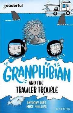 Readerful Independent Library: Oxford Reading Level 15: Granphibian and the Trawler Trouble - Burt, Anthony