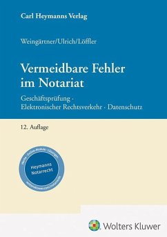 Vermeidbare Fehler im Notariat - Löffler, Sebastian;Ulrich, Stefan;Weingärtner, Helmut