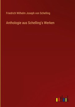 Anthologie aus Schelling's Werken - Schelling, Friedrich Wilhelm Joseph Von