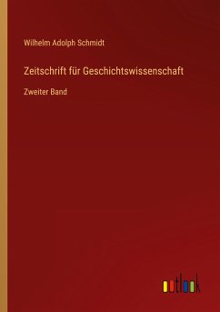 Zeitschrift für Geschichtswissenschaft - Schmidt, Wilhelm Adolph