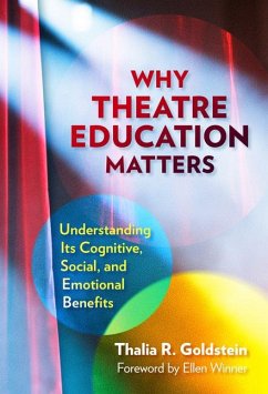 Why Theatre Education Matters - Goldstein, Thalia R