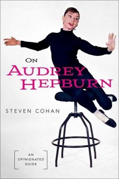 On Audrey Hepburn - Cohan, Steven (Dean's Distinguished Professor Emeritus, Dean's Disti