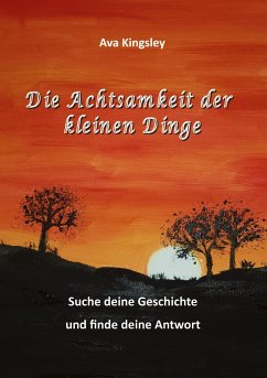 Die Achtsamkeit der kleinen Dinge - Strähle, Manuela;Kingsley, Ava