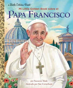 Mi Little Golden Book Sobre El Papa Francisco (My Little Golden Book about Pope Francis Spanish Edition) - Slade, Suzanne